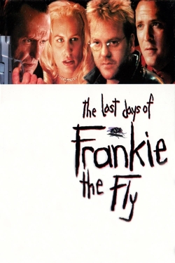 Watch Free The Last Days of Frankie the Fly Movies Full HD Online SFlix