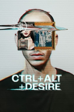 Watch Free CTRL+ALT+DESIRE Movies Full HD Online SFlix