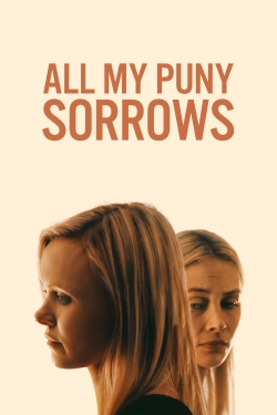 Watch Free All My Puny Sorrows Movies Full HD Online SFlix