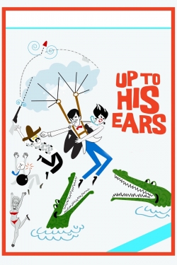 Watch Free Up to His Ears Movies Full HD Online SFlix