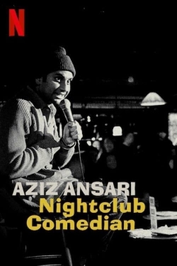 Watch Free Aziz Ansari: Nightclub Comedian Movies Full HD Online SFlix