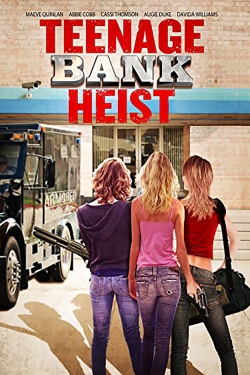 Watch Free Teenage Bank Heist Movies Full HD Online SFlix