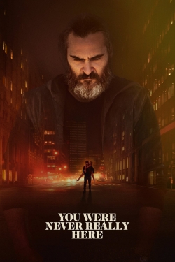 Watch Free You Were Never Really Here Movies Full HD Online SFlix