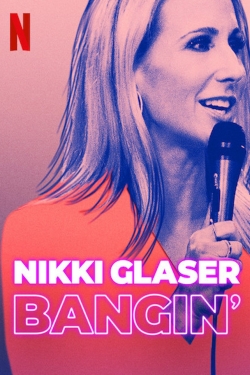 Watch Free Nikki Glaser: Bangin' Movies Full HD Online SFlix