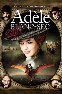 Watch Free The Extraordinary Adventures of Adèle Blanc-Sec Movies Full HD Online SFlix