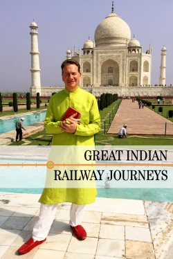 Watch Free Great Indian Railway Journeys Movies Full HD Online SFlix