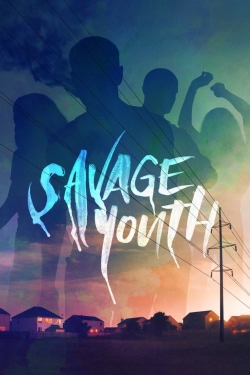 Watch Free Savage Youth Movies Full HD Online SFlix